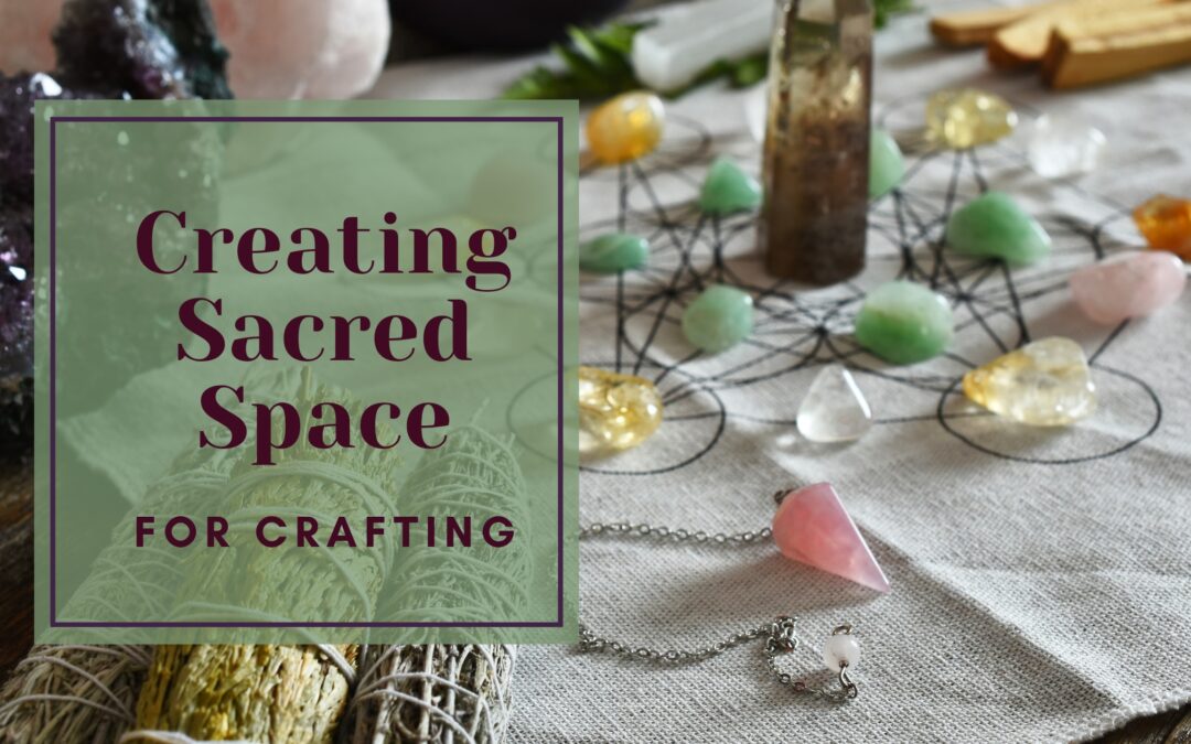 Creating Sacred Space for Crafting
